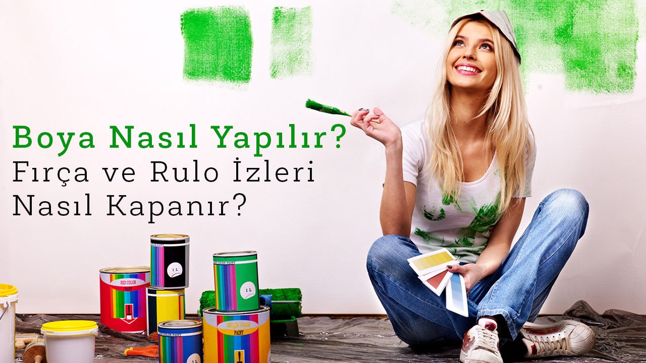 Boya Nasıl Yapılır?  Fırça ve Rulo İzleri  Nasıl Kapanır?