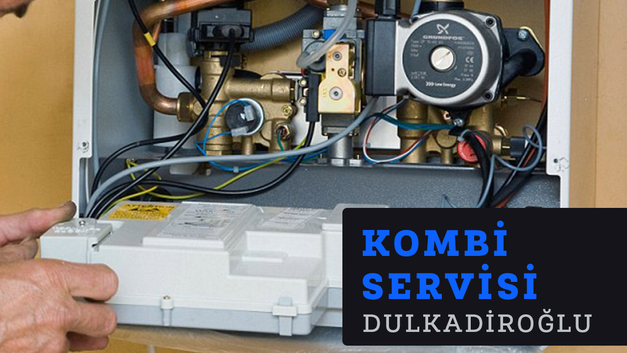 Dulkadiroğlu Kombi Servisi