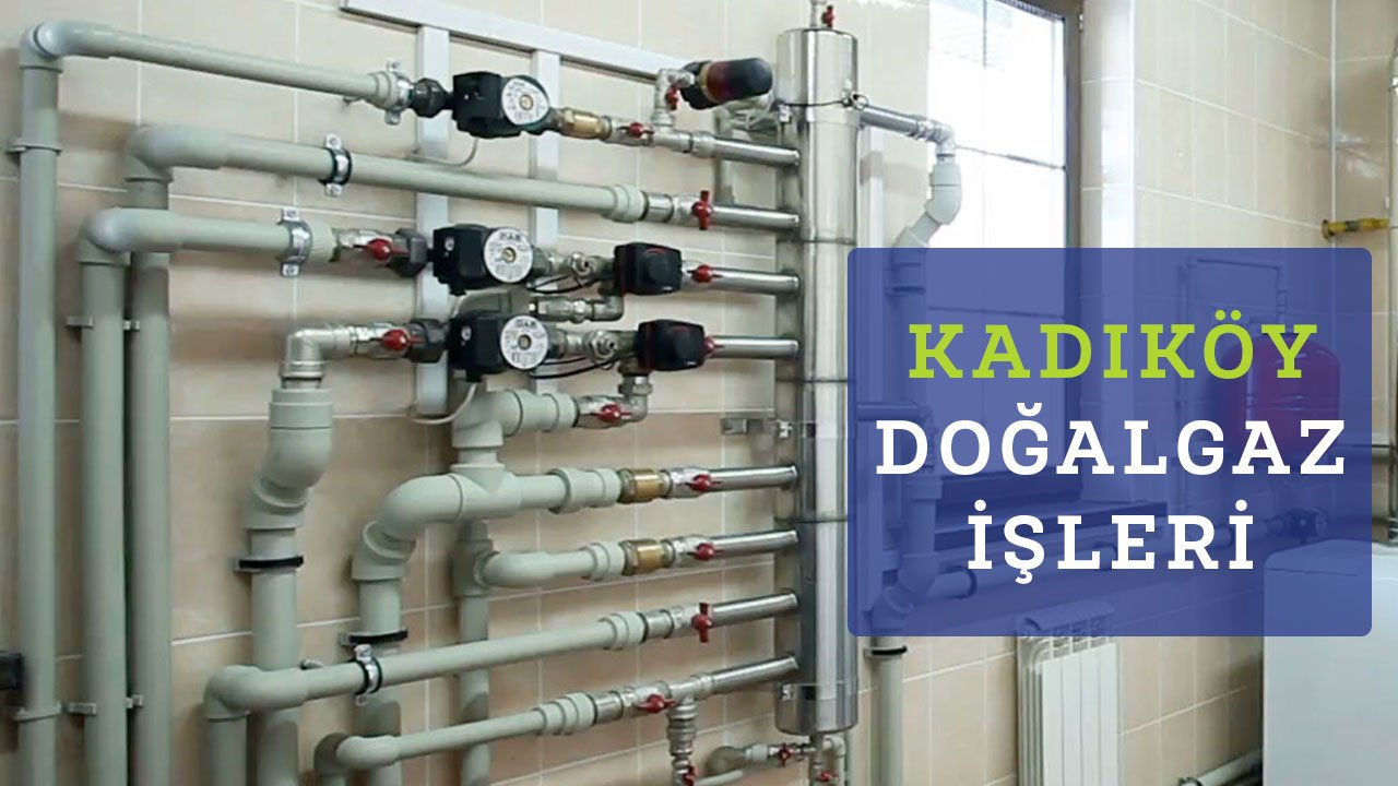 Kadıköy Doğalgaz Ustası