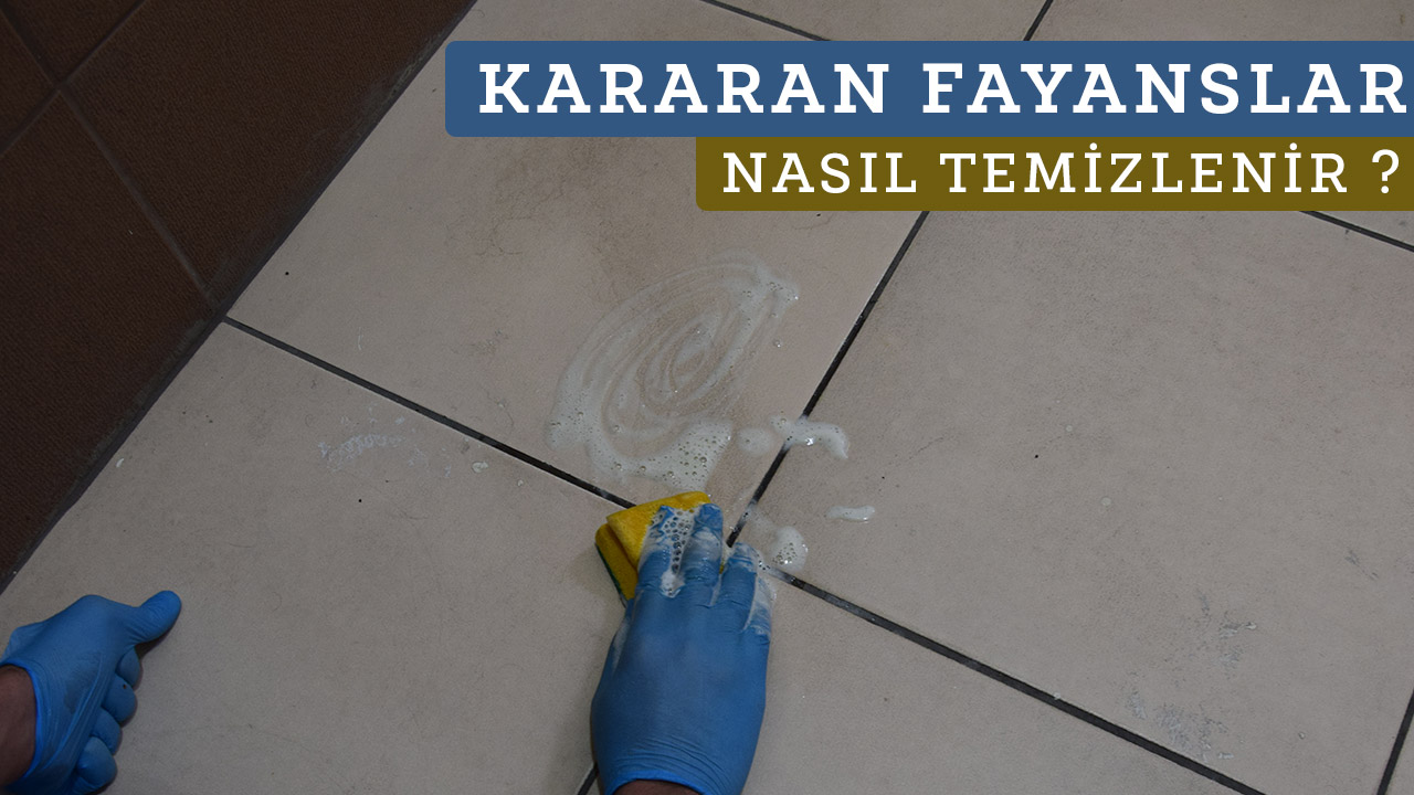 Kararan Fayanslar Nasıl Temizlenir ?