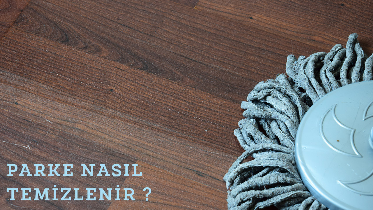 Laminat Parke Nasıl Temizlenir ?